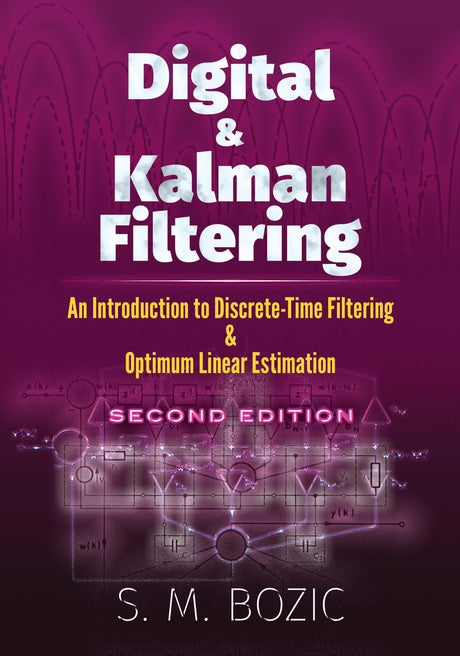 Digital and Kalman Filtering: An Introduction to Discrete-Time Filtering and Optimum Linear Estimation, Seco: An Introduction to Discrete-Time ... Second Edition (Dover Books on Engineering) - Retail Maharaj