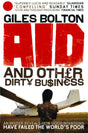 Aid and Other Dirty Business: How Good Intentions Have Failed the World's Poor - Retail Maharaj