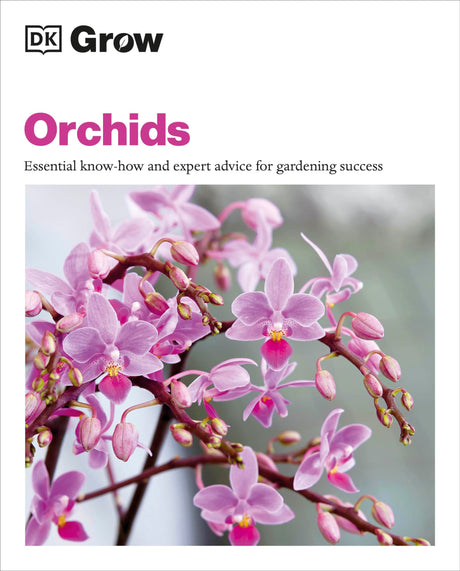 Grow Orchids: Essential Know-how and Expert Advice for Gardening Success - Retail Maharaj
