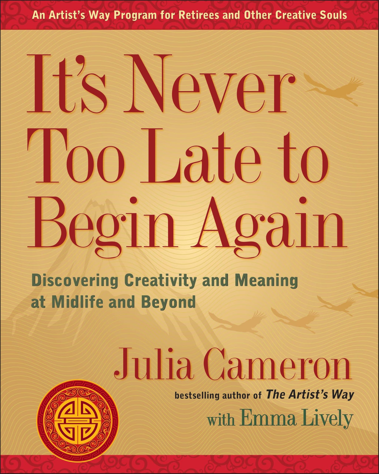It's Never Too Late to Begin Again: Discovering Creativity and Meaning at Midlife and Beyond (Artist's Way) - Retail Maharaj