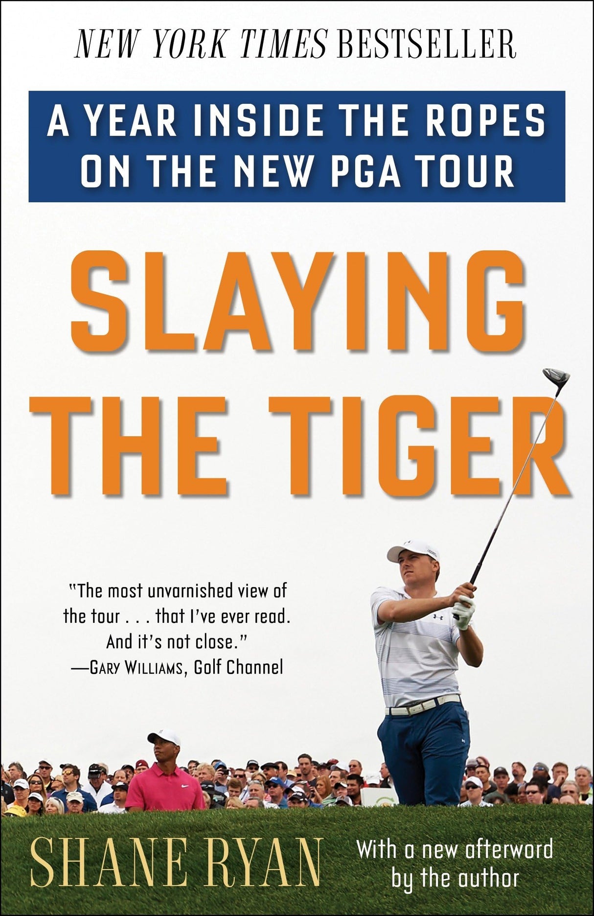 SLAYING THE TIGER: A Year Inside the Ropes on the New PGA Tour