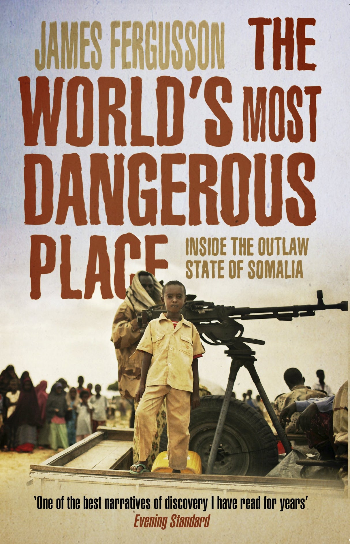 The World's Most Dangerous Place: Inside the Outlaw State of Somalia - Retail Maharaj