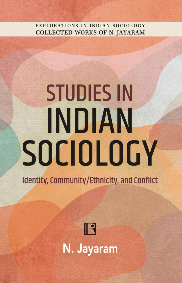 STUDIES IN INDIAN SOCIOLOGY: IDENTITY, COMMUNITY/ETHNICITY, AND CONFLICT - Retail Maharaj