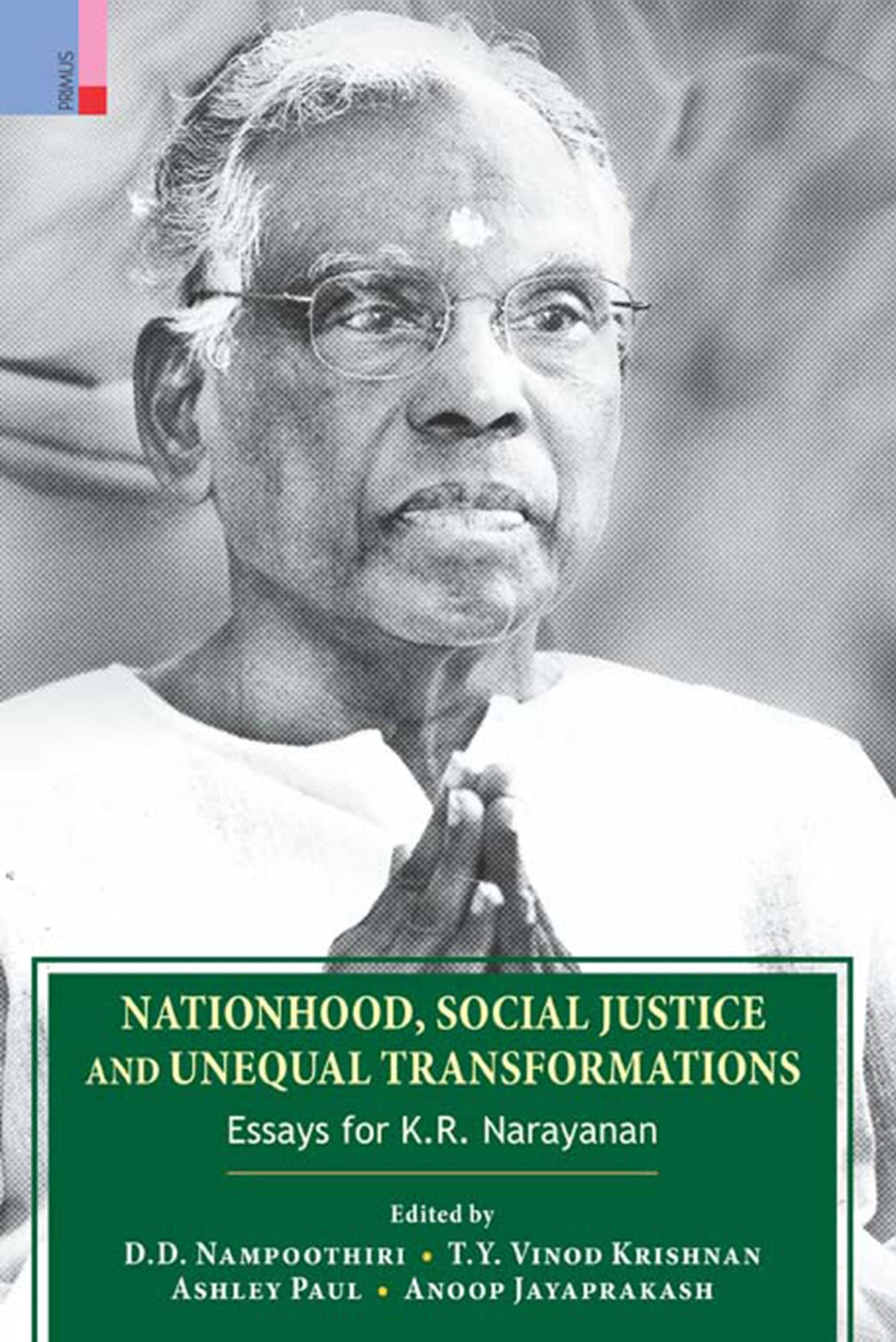 Nationhood, Social Justice and Unequal Transformations: Essays for K.R. Narayanan
