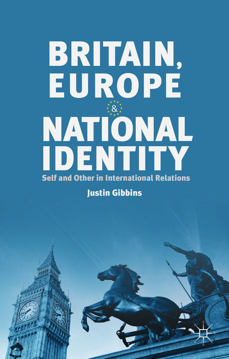 Britain, Europe and National Identity: Self and Other in International Relations - Retail Maharaj