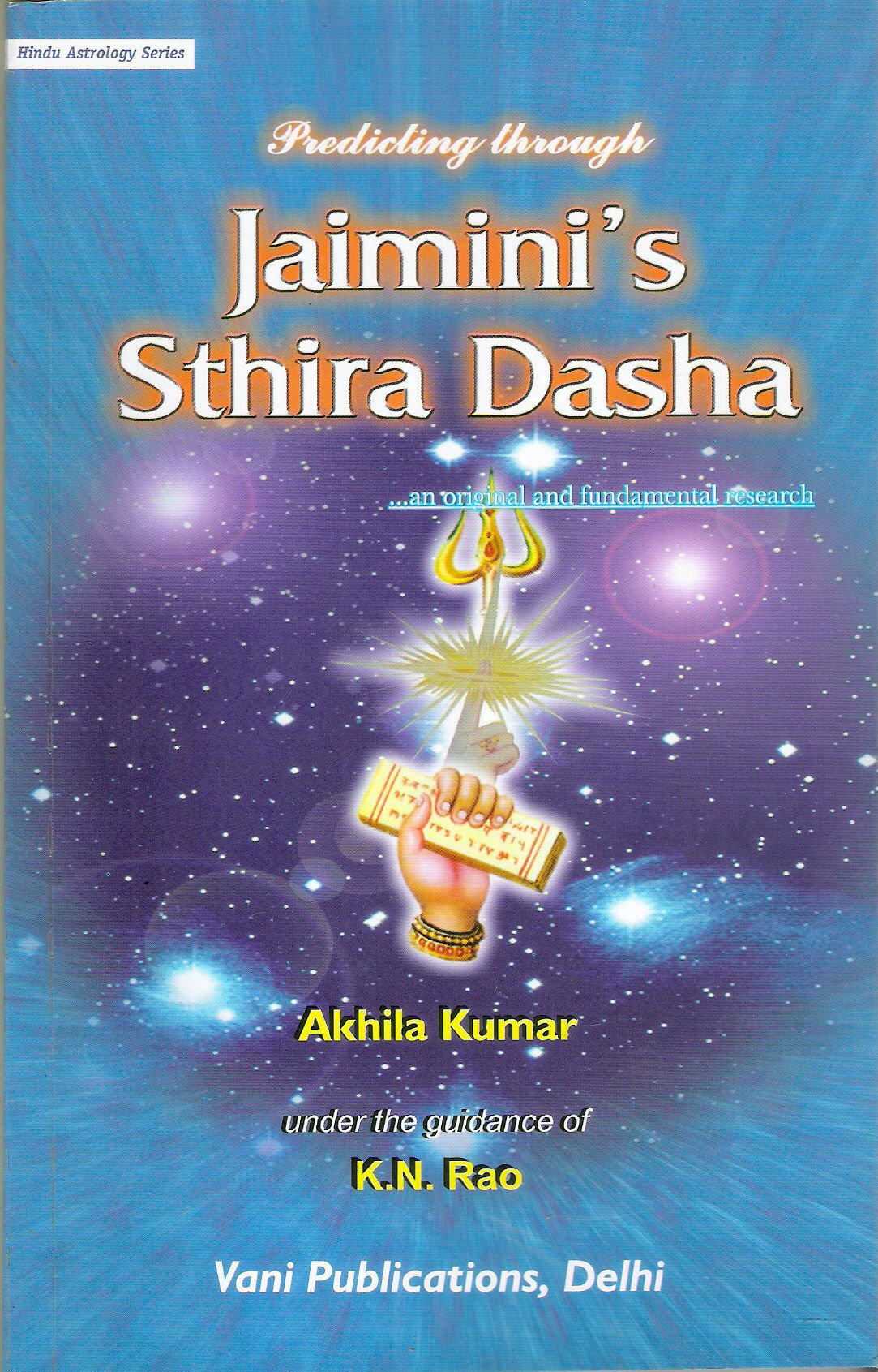 Predicting Through Jaimini's Sthira Dasha: An original and Fundamental Research: Hindu Astrology Series - Retail Maharaj