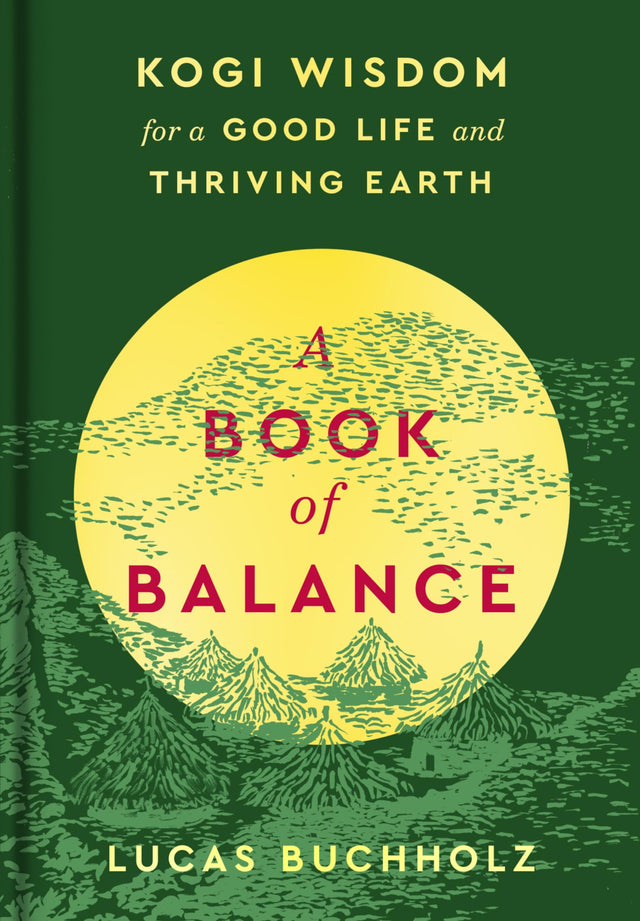 A Book of Balance: Kogi Wisdom for a Good Life and Thriving Earth - Retail Maharaj