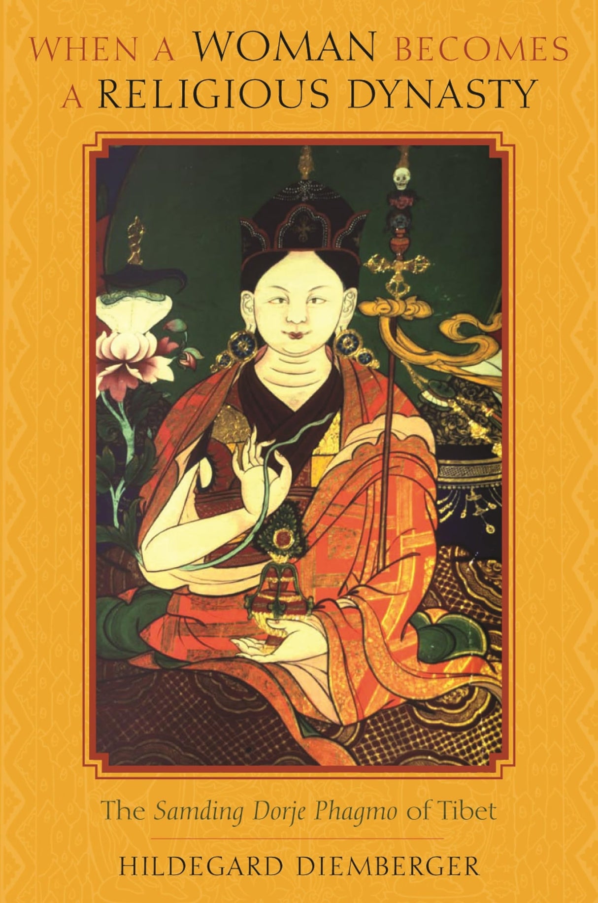 When a Woman Becomes a Religious Dynasty: The Samding Dorje Phagmo of Tibet - Retail Maharaj