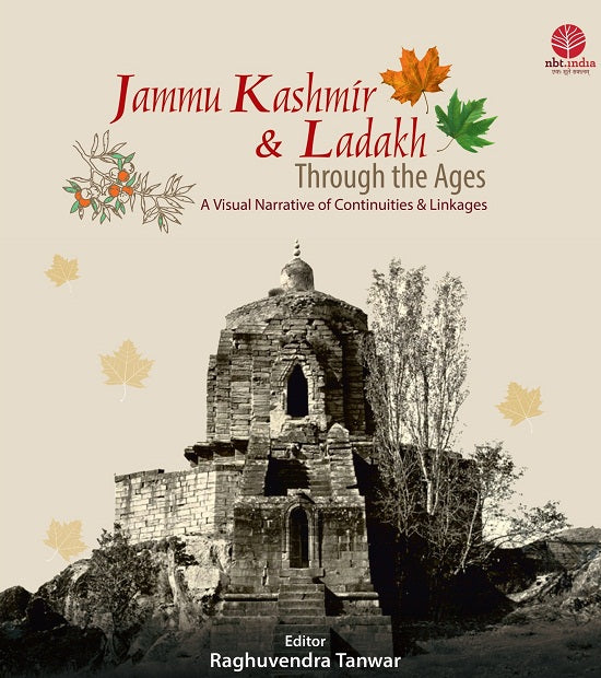 Jammu Kashmir & Ladakh Through the Ages A Visual Narrative of Continuities & Linkages - Retail Maharaj