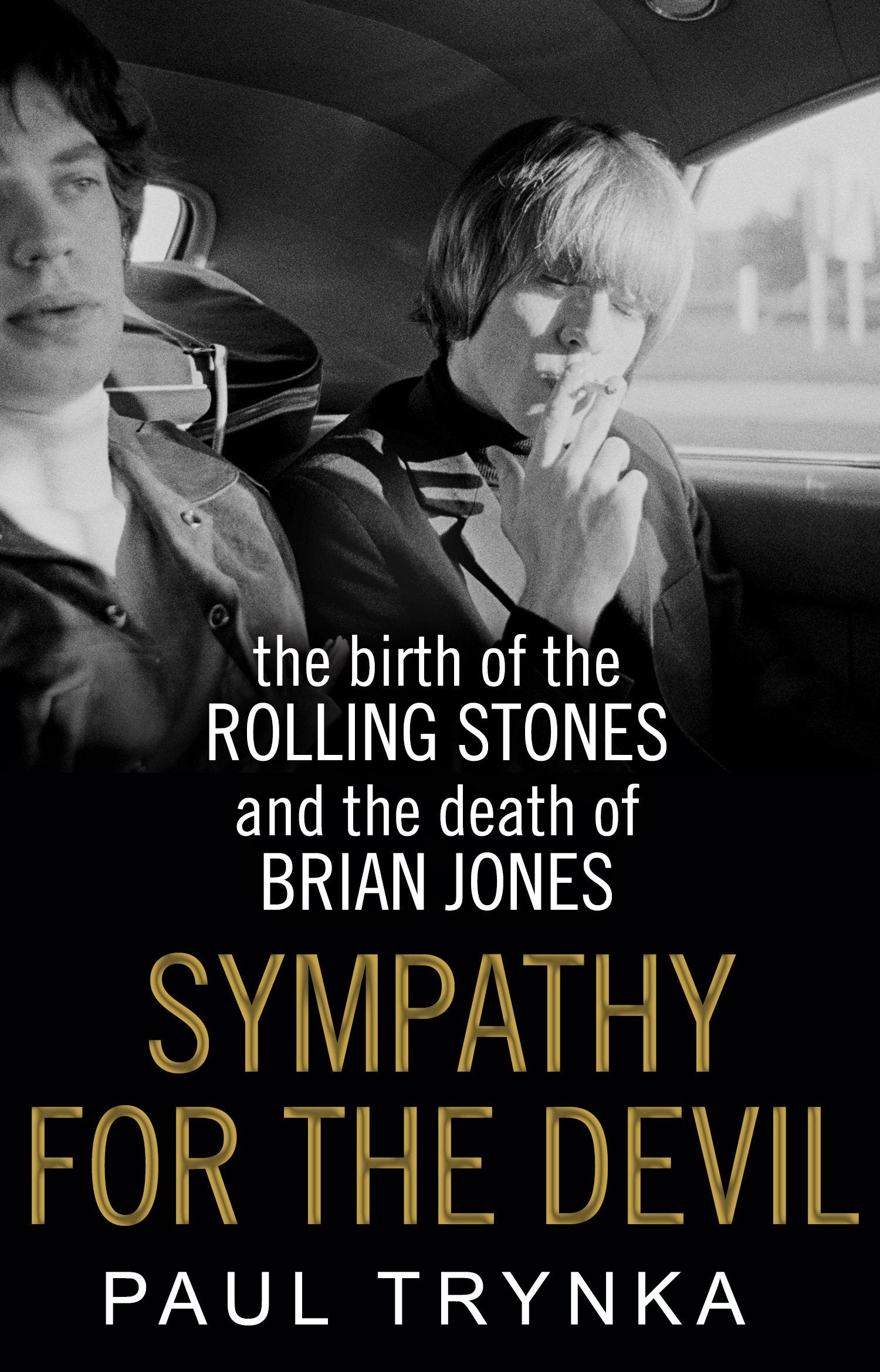 Sympathy for the Devil: The Birth of the Rolling Stones and the Death of Brian Jones