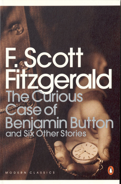 The Curious Case of Benjamin Button: And Six Other Stories (Penguin Modern Classics) - Retail Maharaj