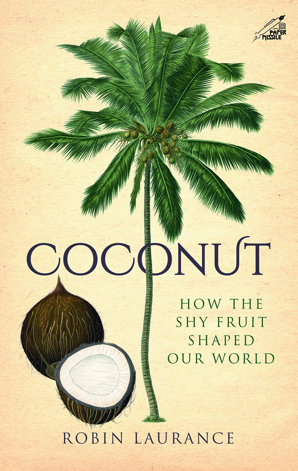 Coconut: How The Shy Fruit Shaped Our World (H.B) - Retail Maharaj