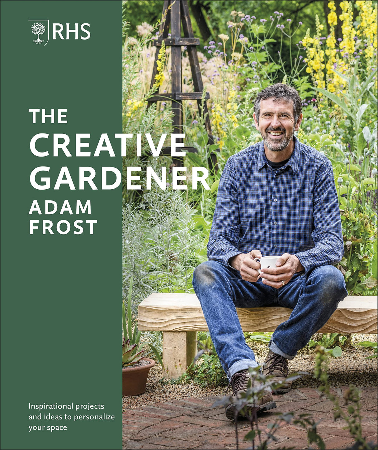 RHS The Creative Gardener: Inspiration and Advice to Create the Space You Want - Retail Maharaj