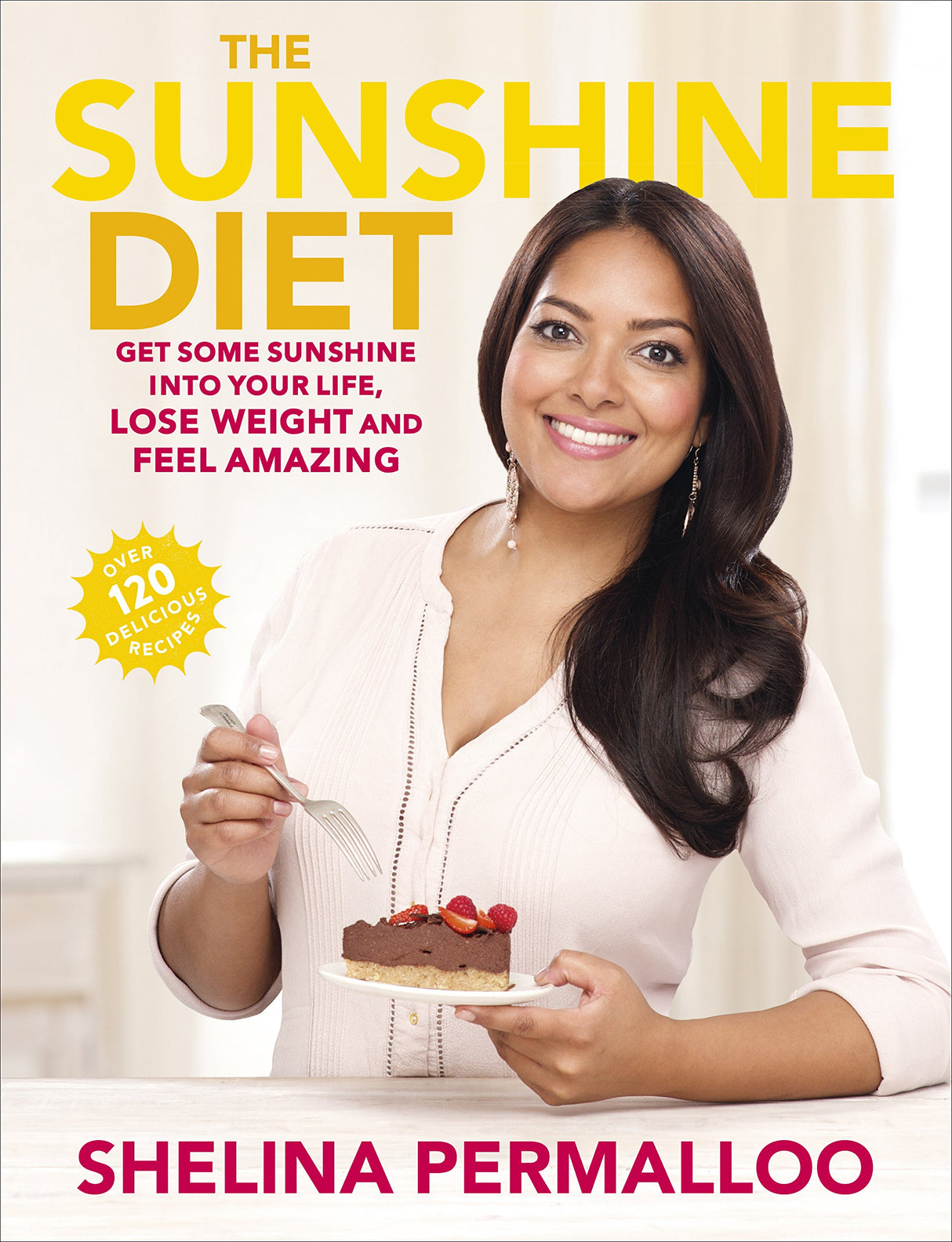 The Sunshine Diet: Get Some Sunshine into Your Life, Lose Weight and Feel Amazing – Over 120 Delicious Recipes - Retail Maharaj