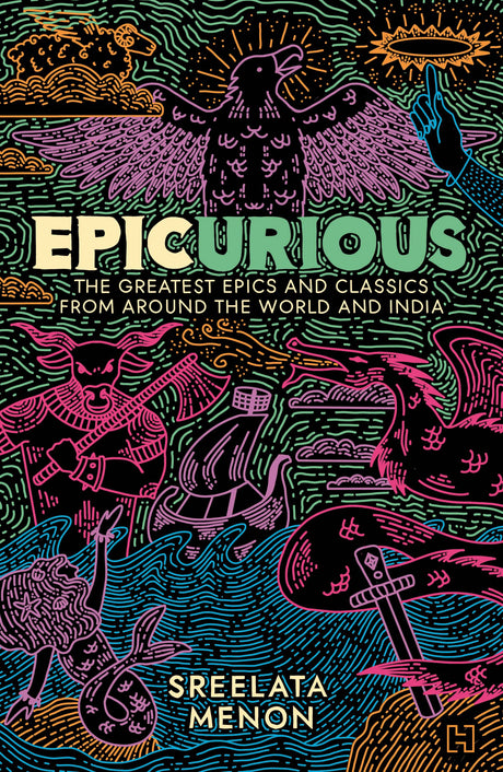 Epicurious: The Greatest Epics and Classics from around the World and India - Retail Maharaj