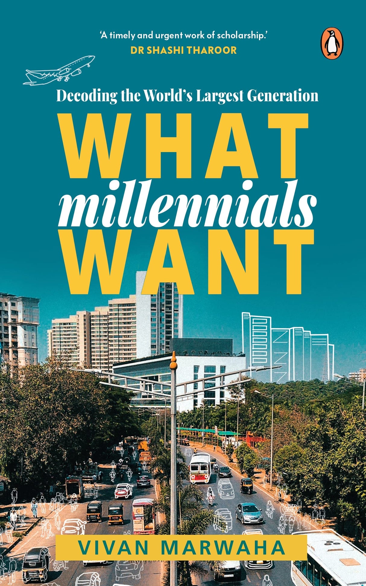 What Millennials Want: Decoding the Largest Generation in the World | A must-read to understand the largest generation of people in the world by Vivan Marwaha | Self help, Non-fiction, Penguin Books - Retail Maharaj