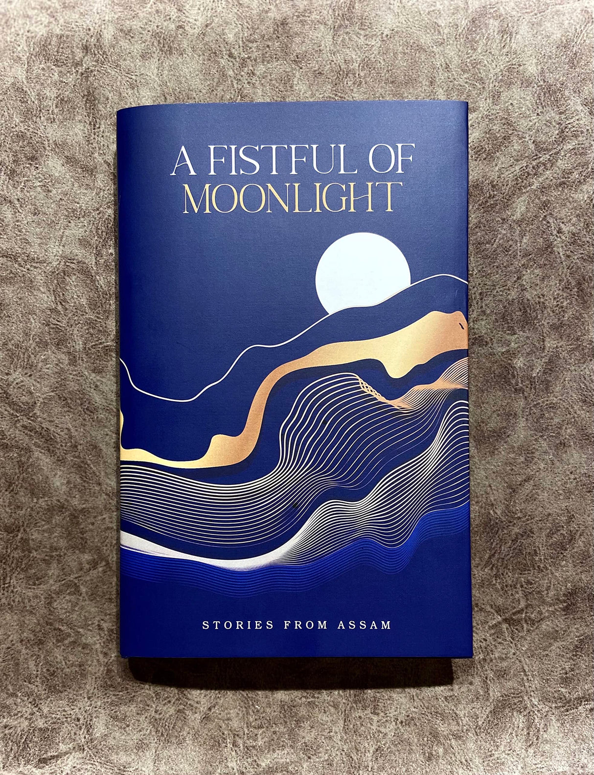A Fistful of Moonlight : Stories from Assam - Retail Maharaj