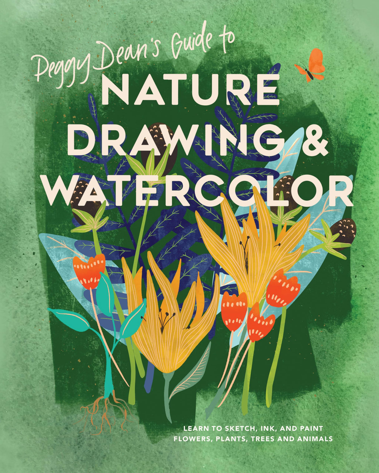 Peggy Dean's Guide to Nature Drawing and Watercolor: Learn to Sketch, Ink, and Paint Flowers, Plants, Trees, and Animals - Retail Maharaj