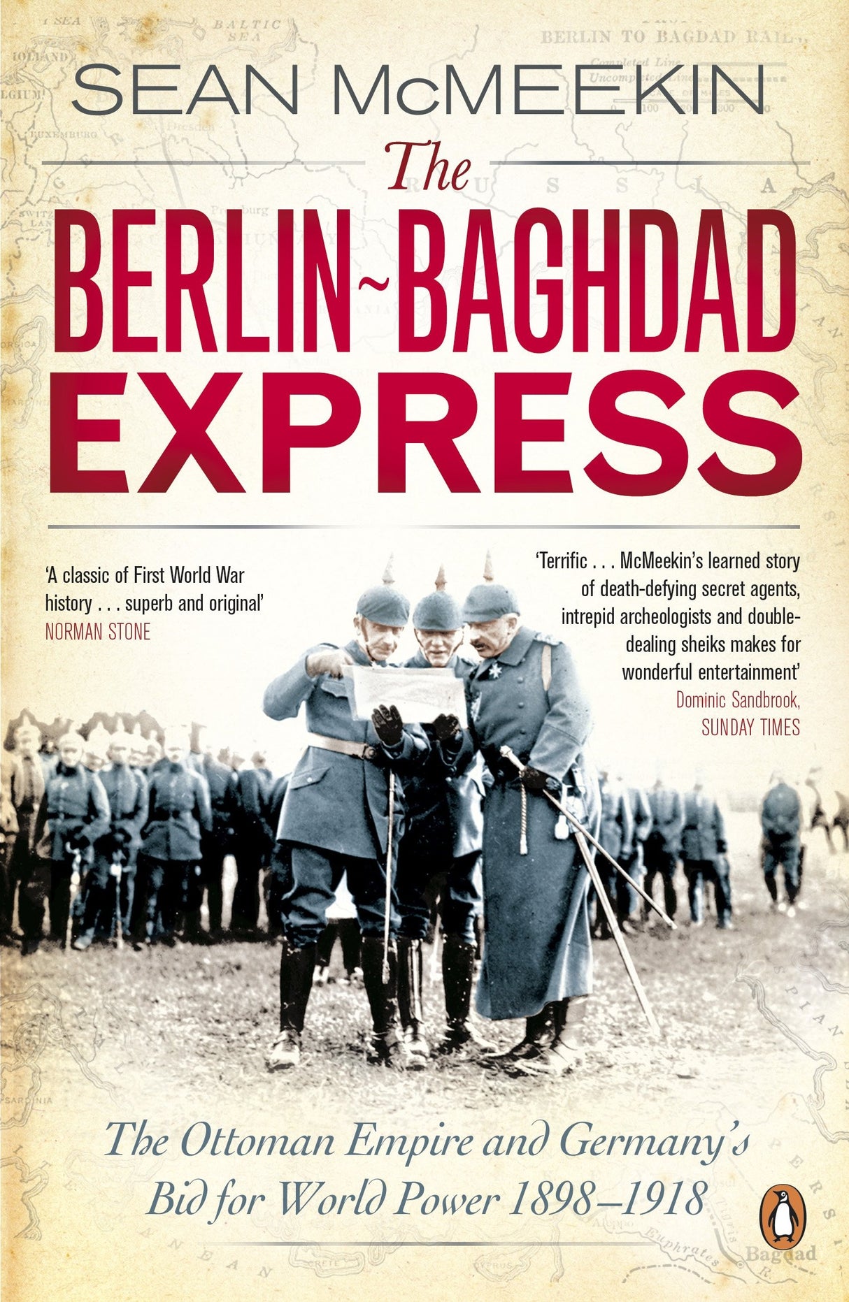 The Berlin-Baghdad Express: The Ottoman Empire and Germany's Bid for World Power, 1898-1918 - Retail Maharaj