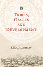 TRIBES, CASTES AND DEVELOPMENT: Scenario in Three Villages of Madhya Pradesh - Retail Maharaj