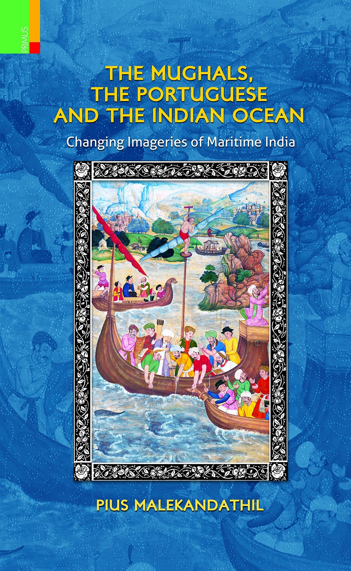 THE MUGHALS, THE PORTUGUESE AND THE INDIAN OCEAN (PB) - Retail Maharaj