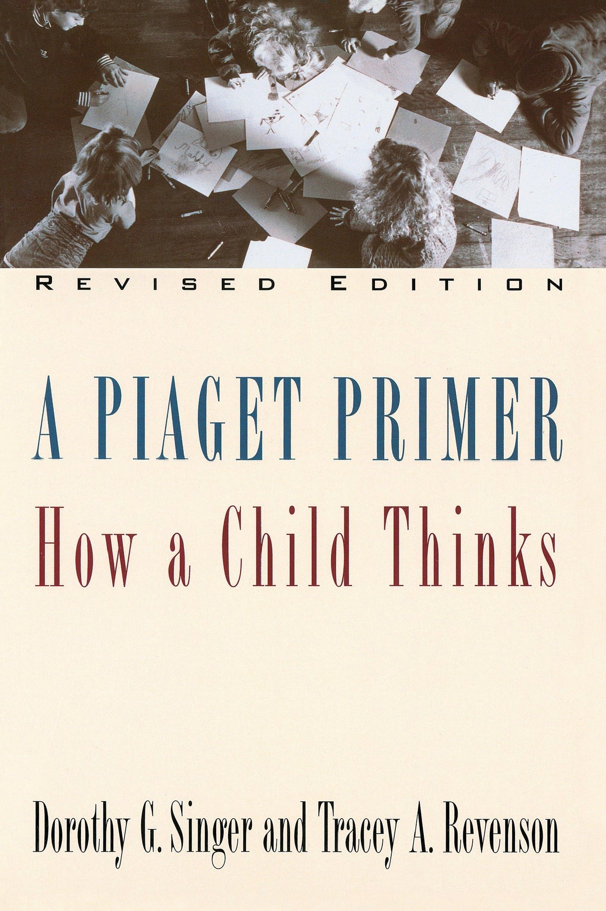 Piaget Primer : How a Child Thinks: How a Child Thinks; Revised Edition