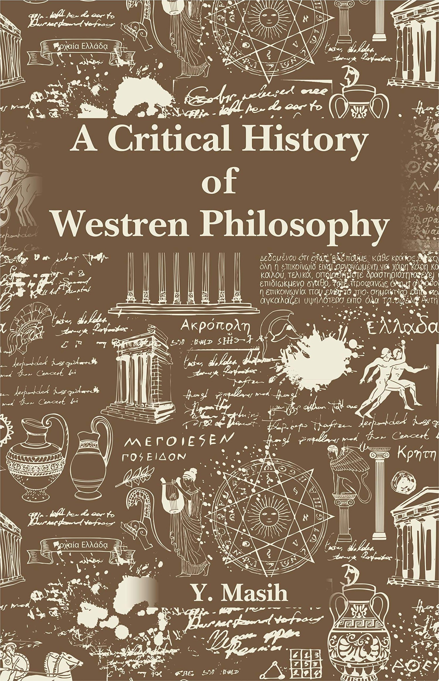 A Critical History of Western Philosophy: (Greek, Medieval and Modern) - Retail Maharaj
