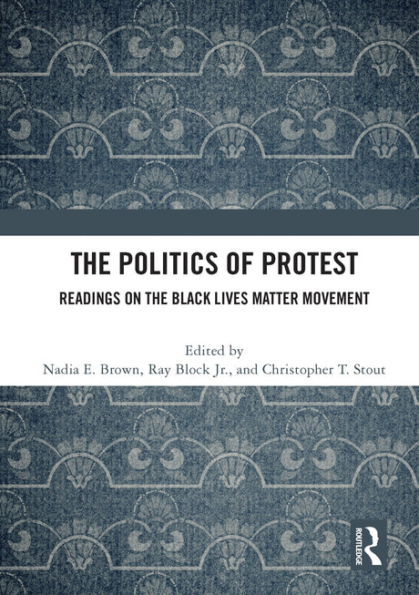 The Politics of Protest: Readings on the Black Lives Matter Movement - Retail Maharaj
