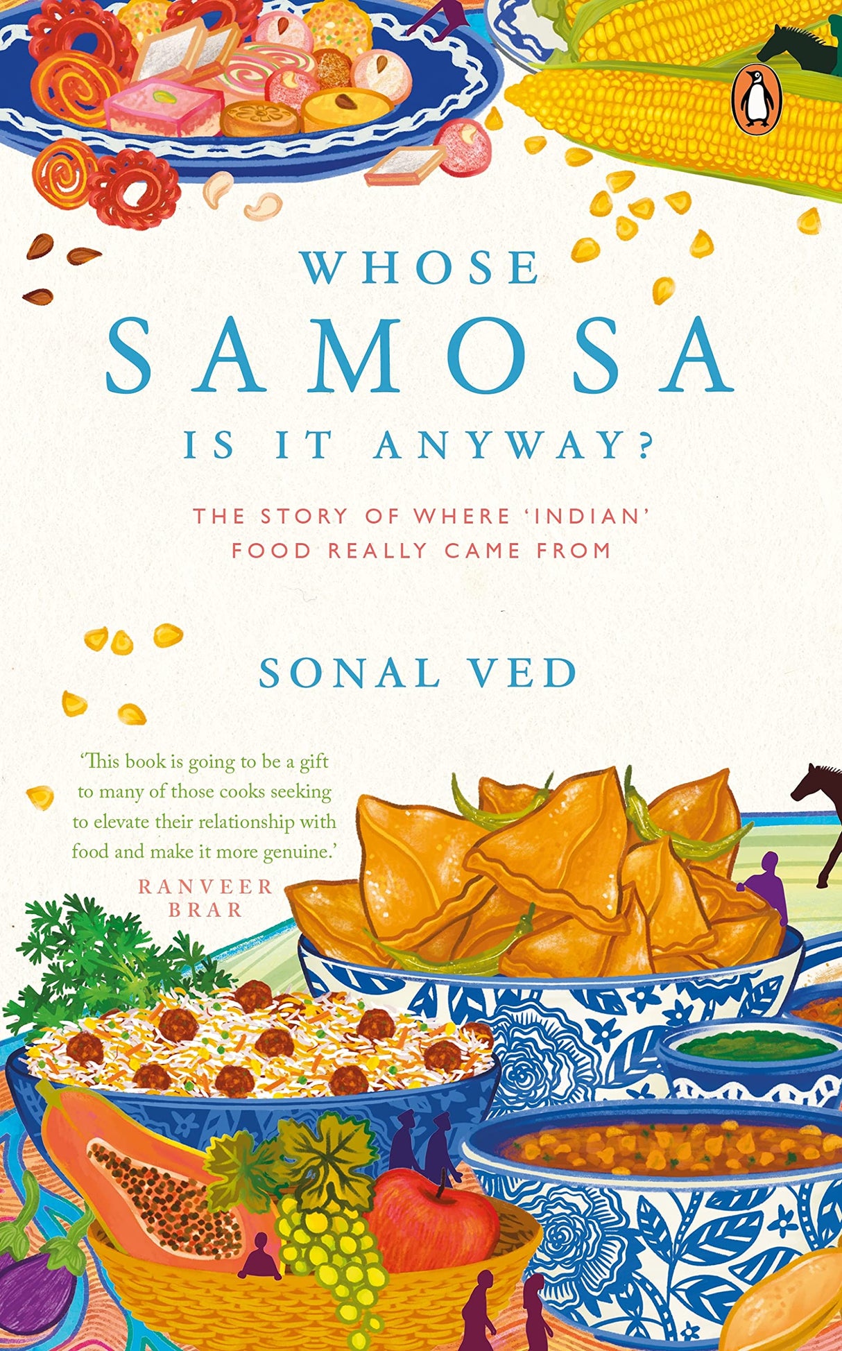 Whose Samosa is it Anyway?: The Story of Where 'Indian' Food Really Came From - Retail Maharaj