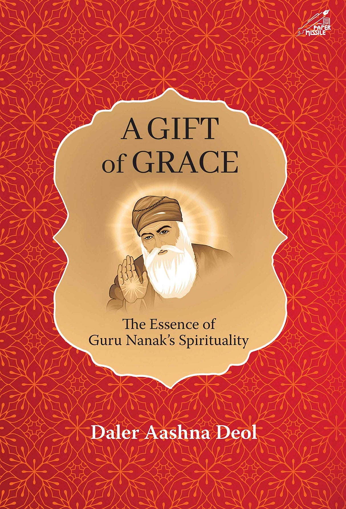 A Gift of Grace: The Essence of Guru Nanak's Spirituality - Retail Maharaj