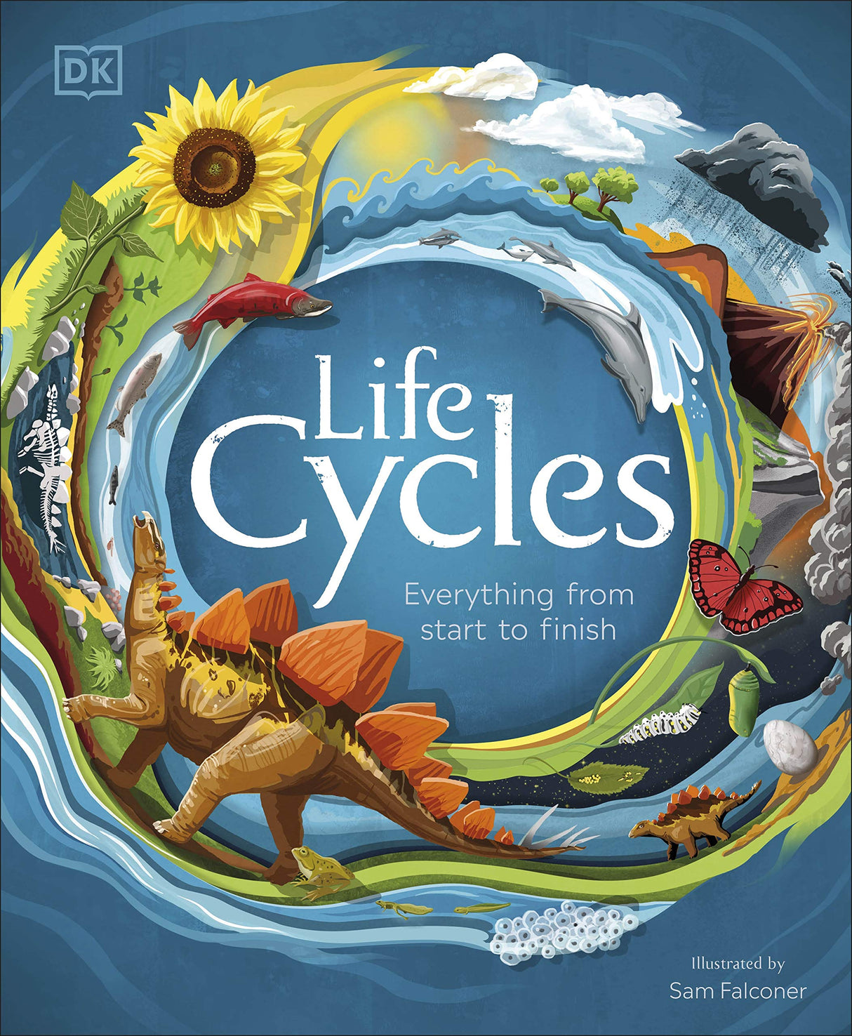 Life Cycles: Everything from Start to Finish | Children’s Book on Animals, Plants, Earth & Space | Illustrated Guide to Nature, Weather, Ecosystems & the Universe - Retail Maharaj