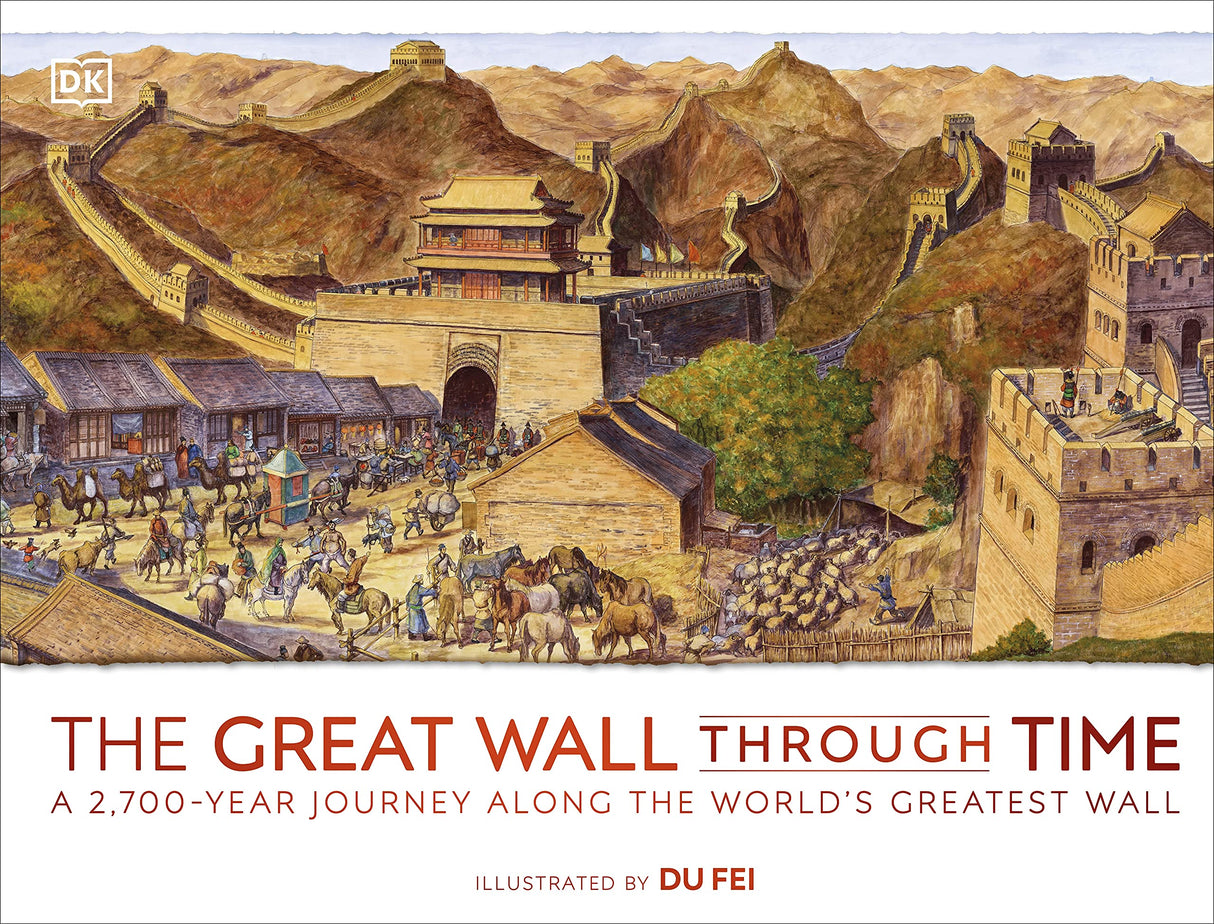 The Great Wall Through Time: A 2,700-Year Journey Along the World's Greatest Wall (DK Panorama) - Retail Maharaj
