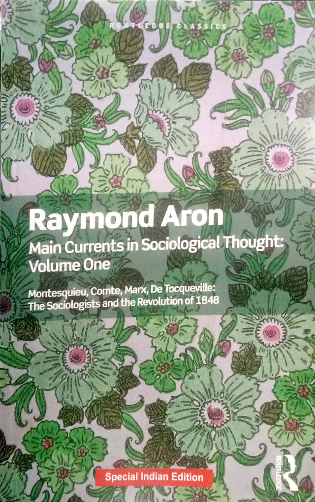 Main Currents in Sociological Thought Volume One: Montesquieu, Comte, Marx, De Tocqueville-The Sociologists and the Revolutioin of 1848 - Retail Maharaj