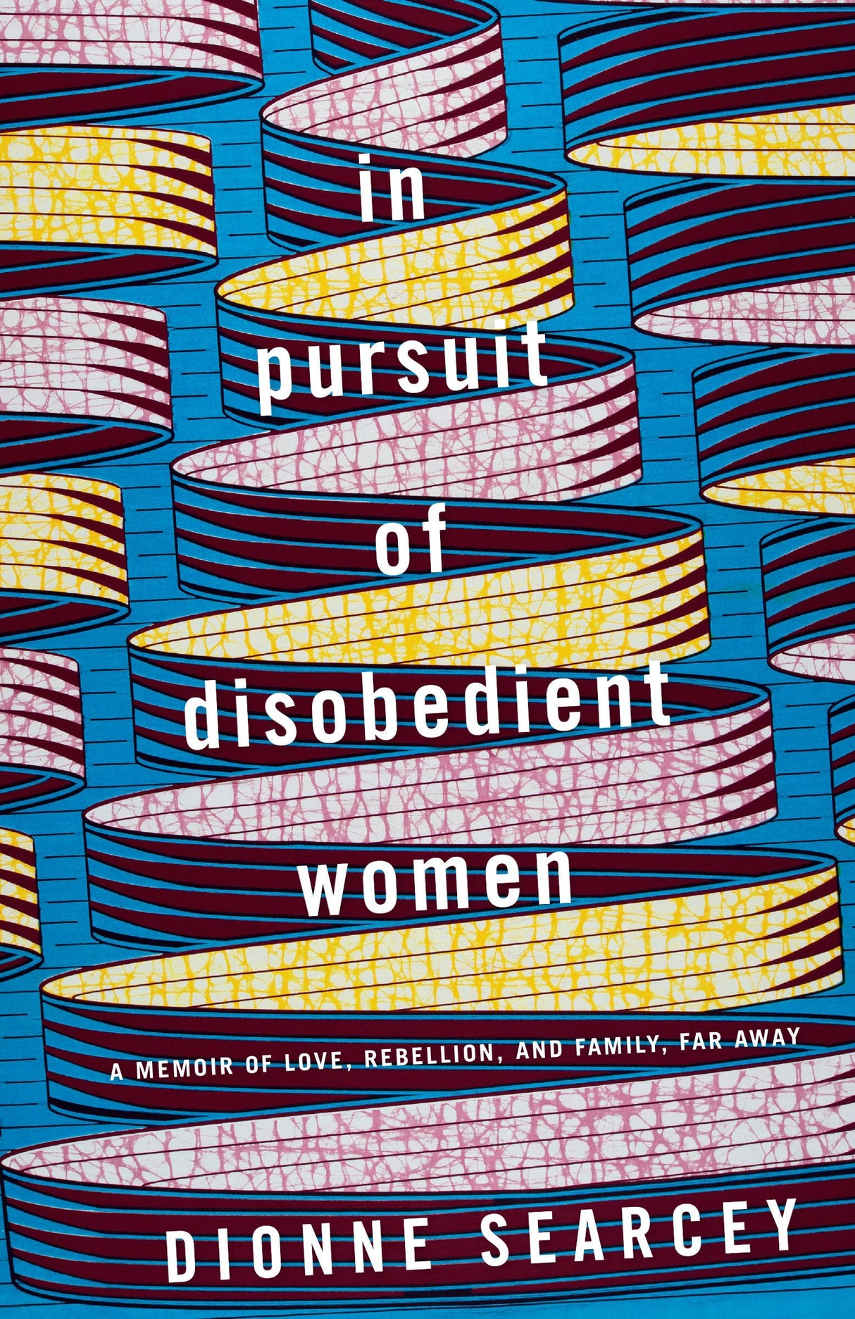 In Pursuit of Disobedient Women: A Memoir of Love, Rebellion, and Family, Far Away - Retail Maharaj