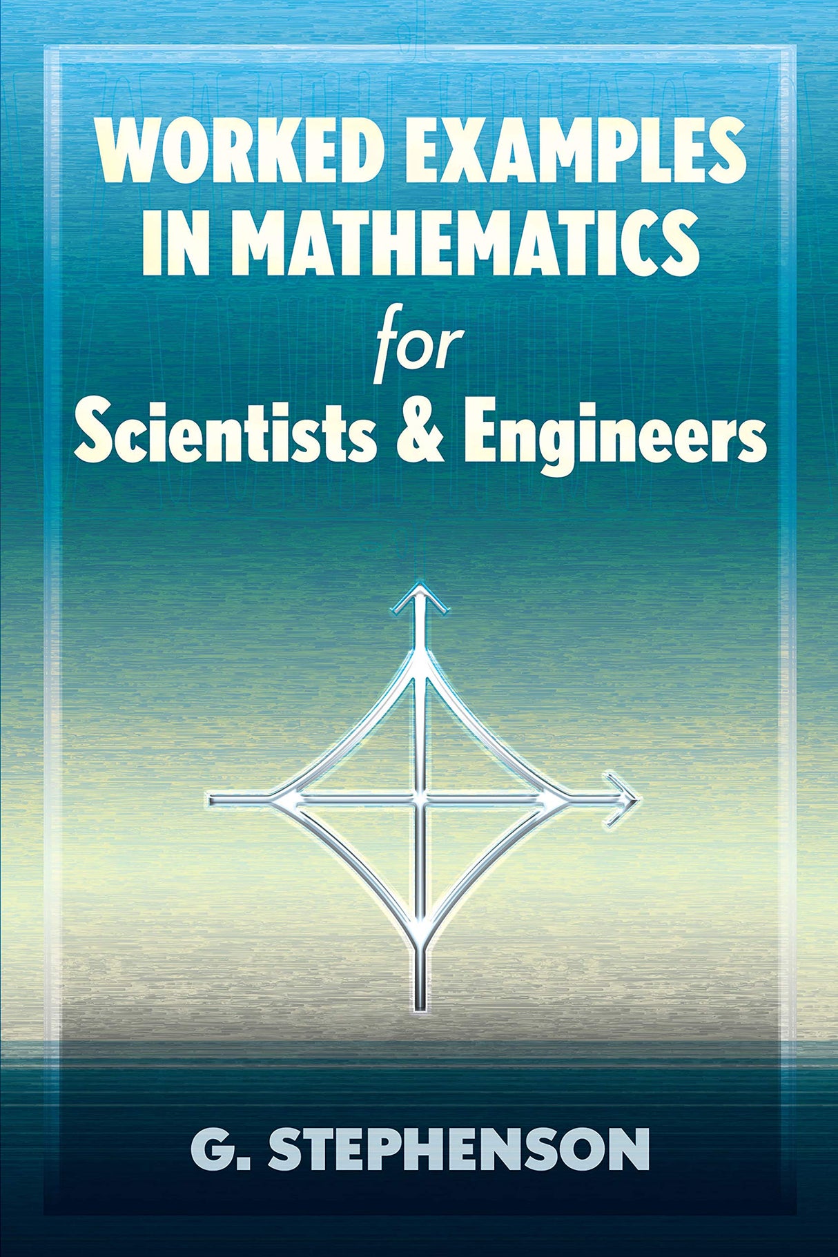 Worked Examples in Mathematics for Scientists and Engineers (Dover Books on Mathematics)