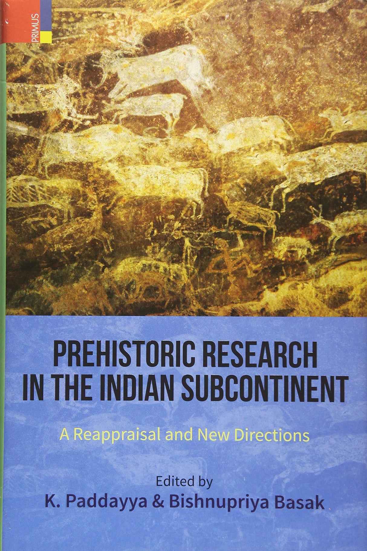 Prehistoric Research in the Indian Subcontinent: A Reappraisal and New Directions - Retail Maharaj
