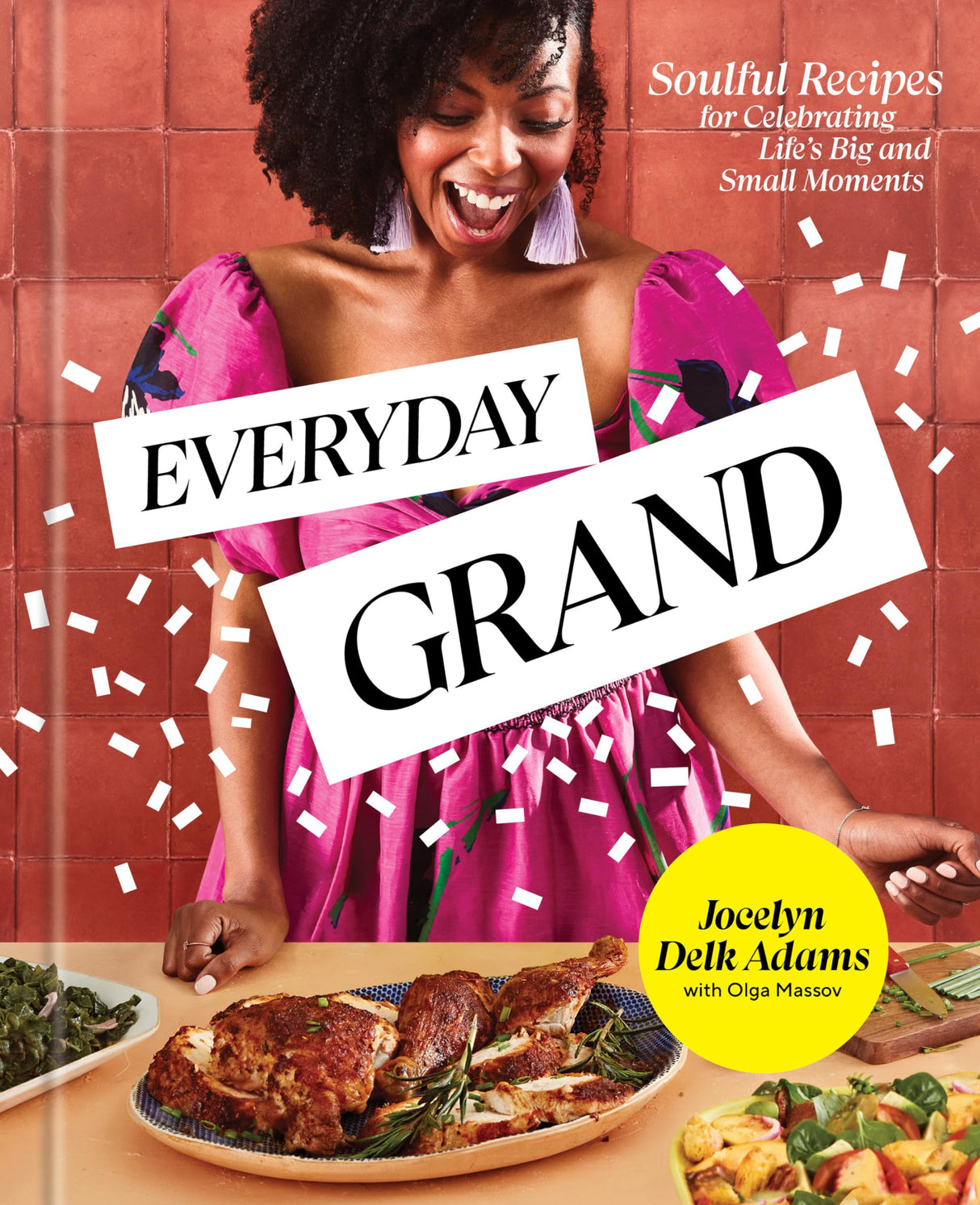 Everyday Grand: Soulful Recipes for Celebrating Life's Big and Small Moments: A Cookbook - Retail Maharaj
