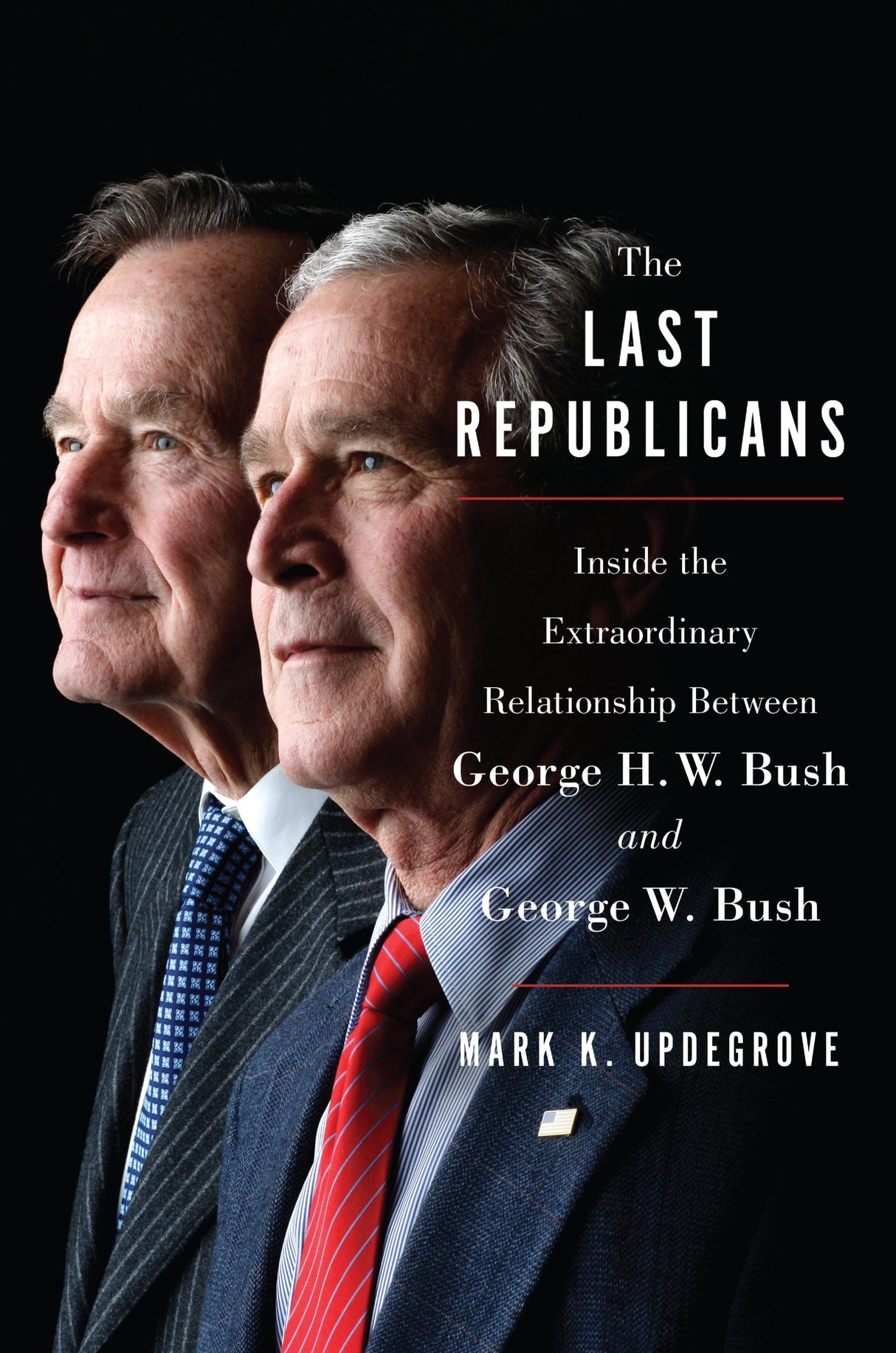 The Last Republicans: Inside the Extraordinary Relationship Between George H.W. Bush and George W. Bush - Retail Maharaj