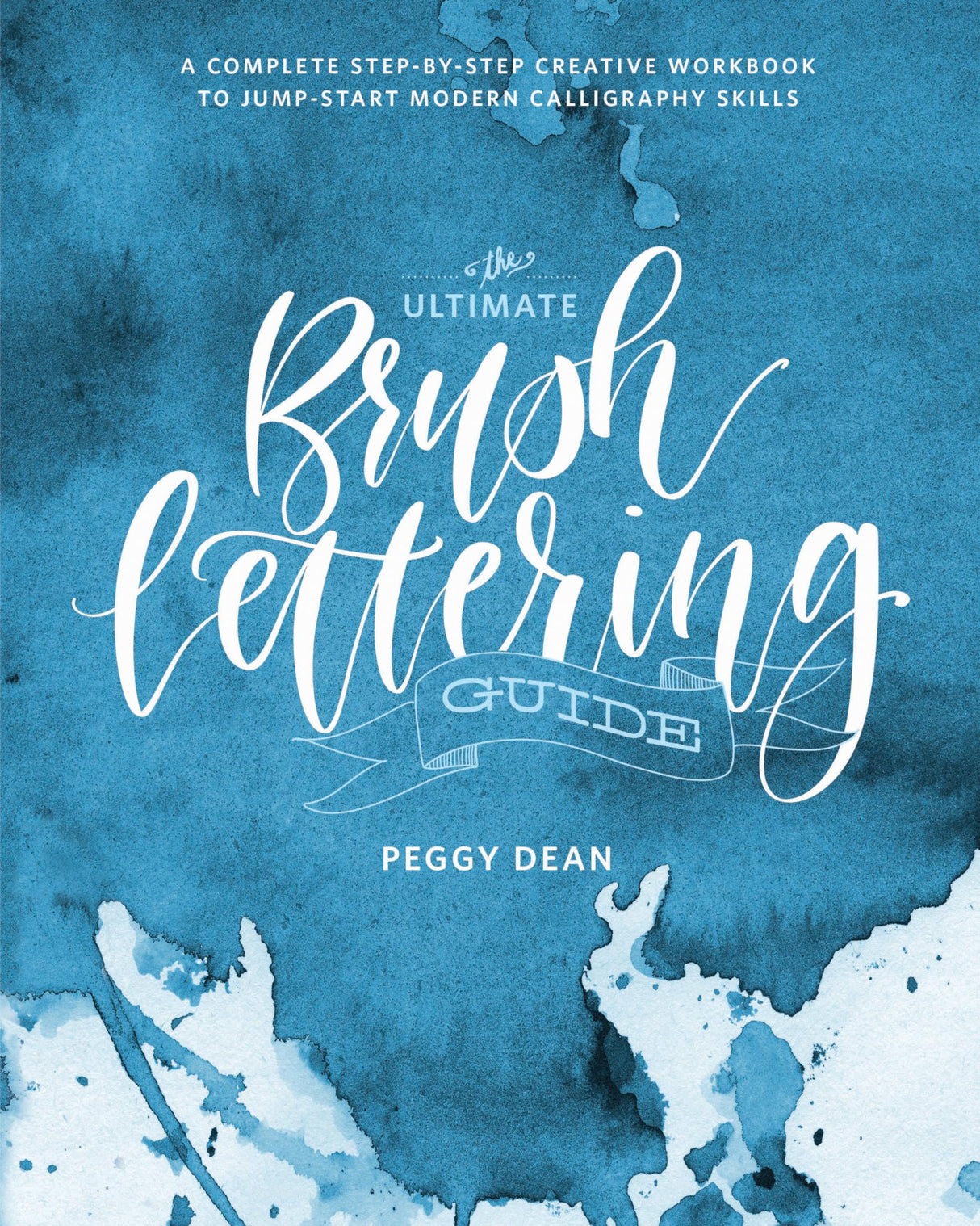 The Ultimate Brush Lettering Guide: A Complete Step-by-Step Creative Workbook to Jump-Start Modern Calligraphy Skills - Retail Maharaj