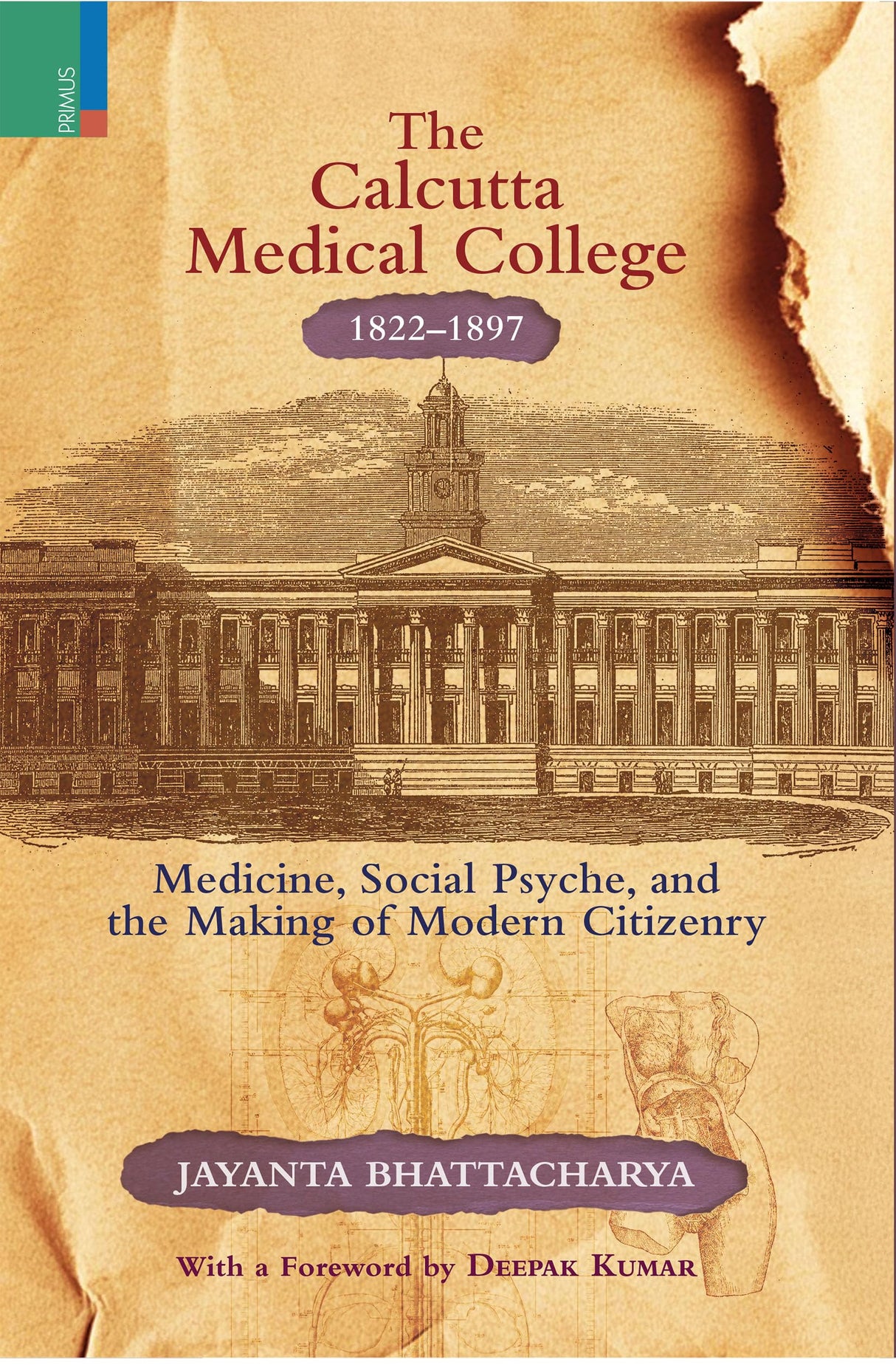 Primus Books- The Calcutta Medical College, 1822-1897: Medicine, Social Psyche and the Making of Modern Citizenry - Retail Maharaj