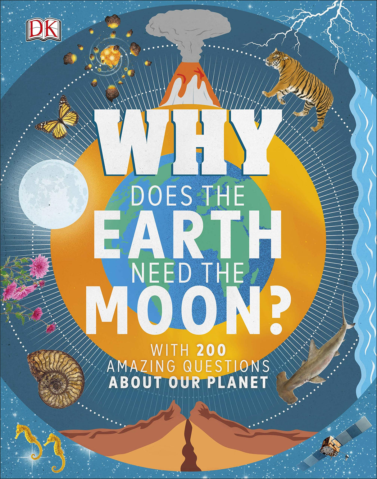 Why Does the Earth Need the Moon?: With 200 Amazing Questions About Our Planet (Why? Series) - Retail Maharaj