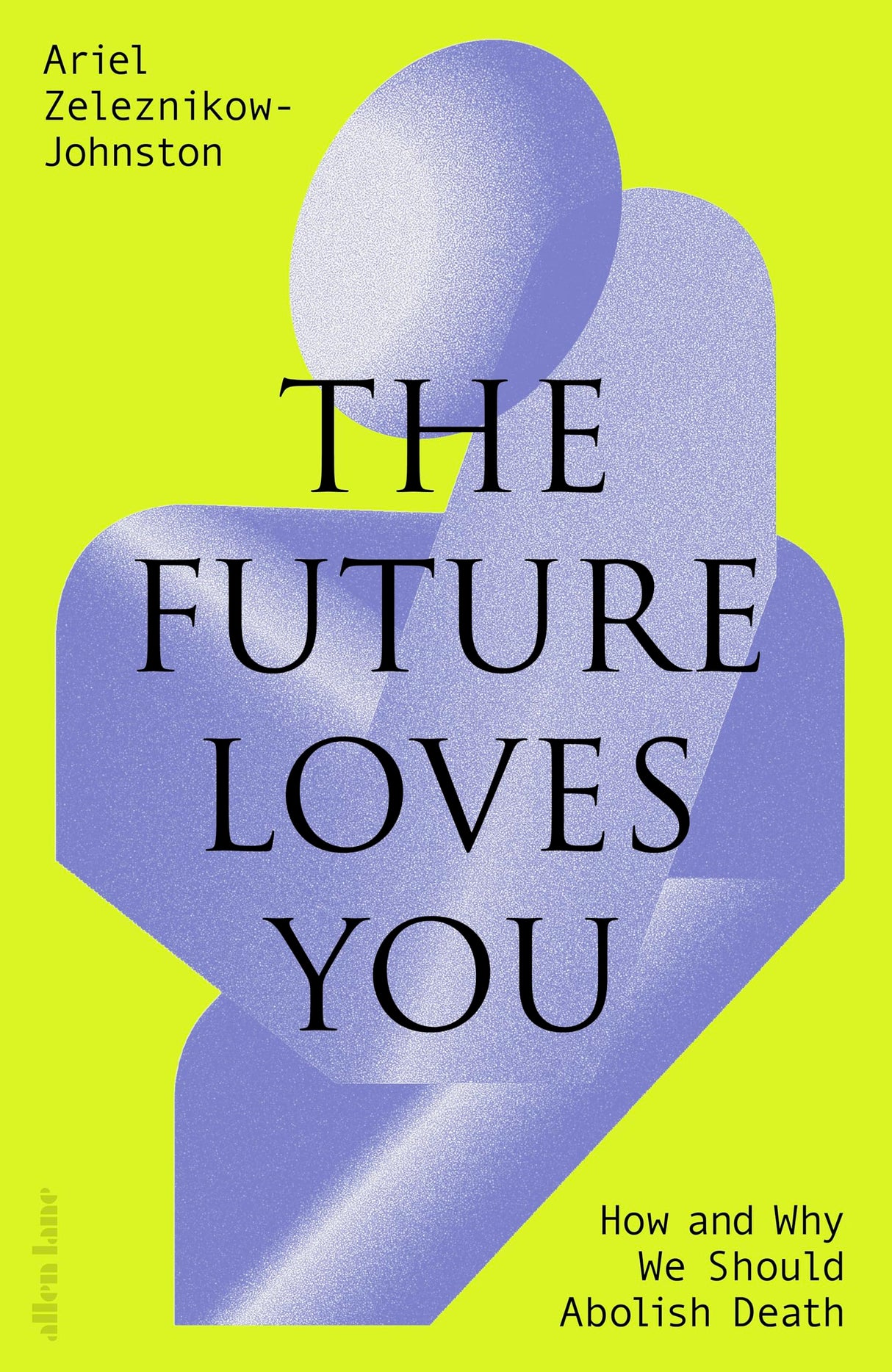 The Future Loves You: How and Why We Should Abolish Death - Retail Maharaj