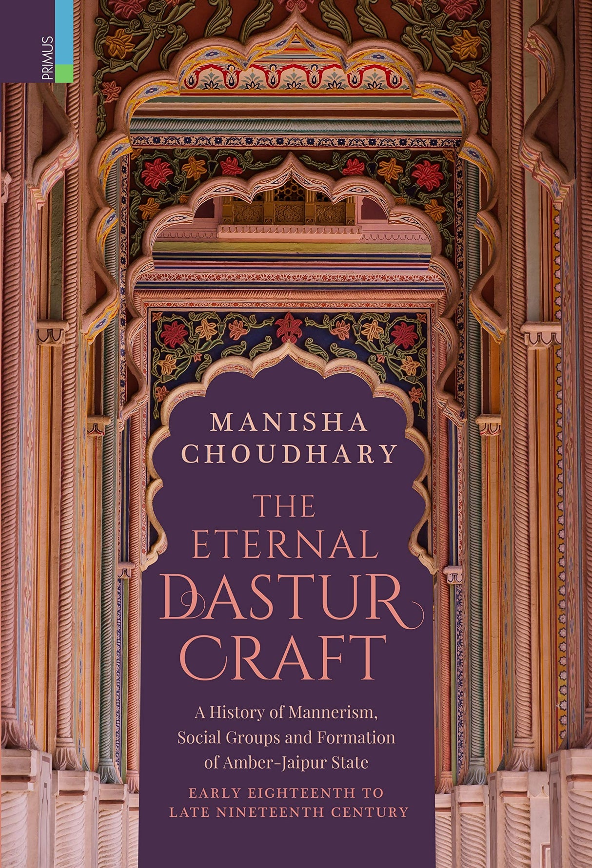 The Eternal Dastur Craft: A History of Mannerism, Social Groups and Formation of Amber-Jaipur State - Retail Maharaj