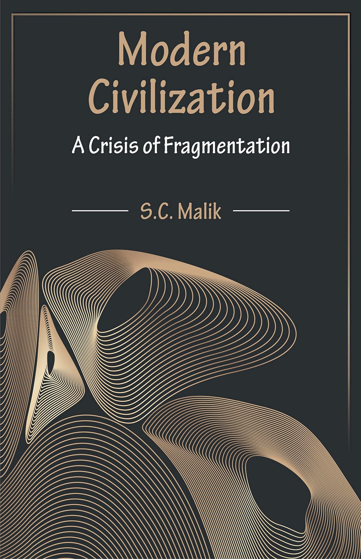 Modern Civilization: A Crisis of Fragmentation - Retail Maharaj
