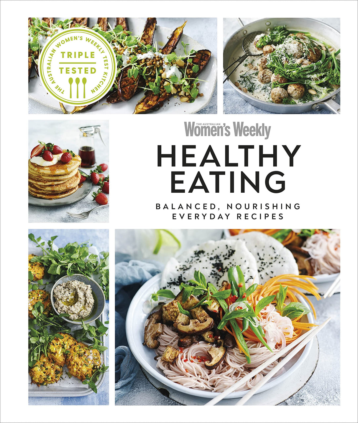 Australian Women's Weekly Healthy Eating: Balanced, Nourishing Everyday Recipes - Retail Maharaj