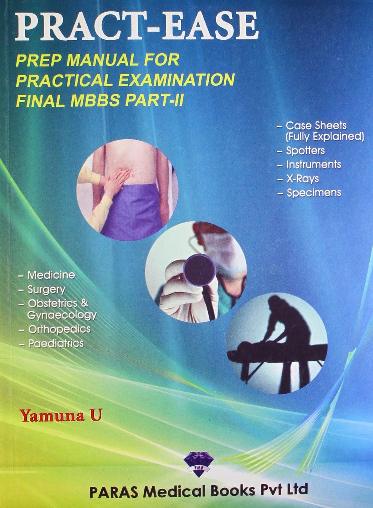 Pract-Ease (Prep Manual For Practical Examination Final MBBS Part-II), Yamuna U - 1st, 2008.0