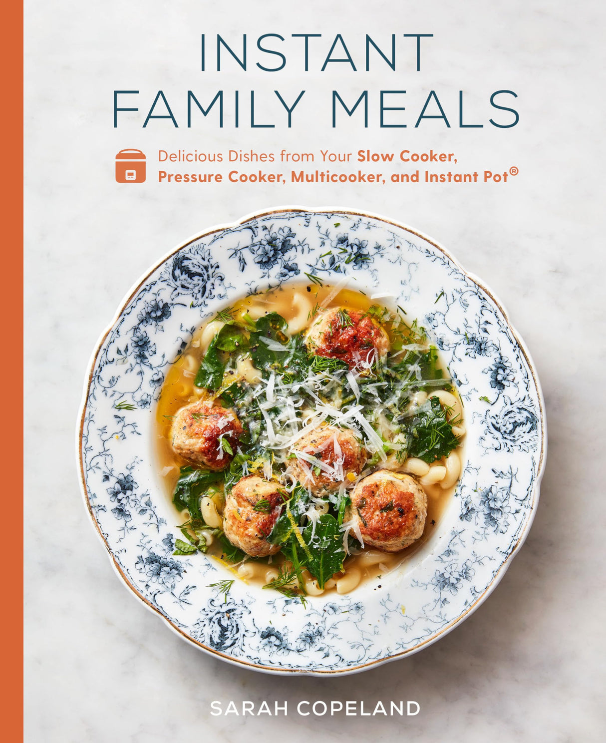 Instant Family Meals: Delicious Dishes from Your Slow Cooker, Pressure Cooker, Multicooker, and Instant Pot