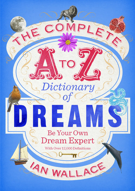 The Complete A to Z Dictionary of Dreams: Be Your Own Dream Expert - Retail Maharaj