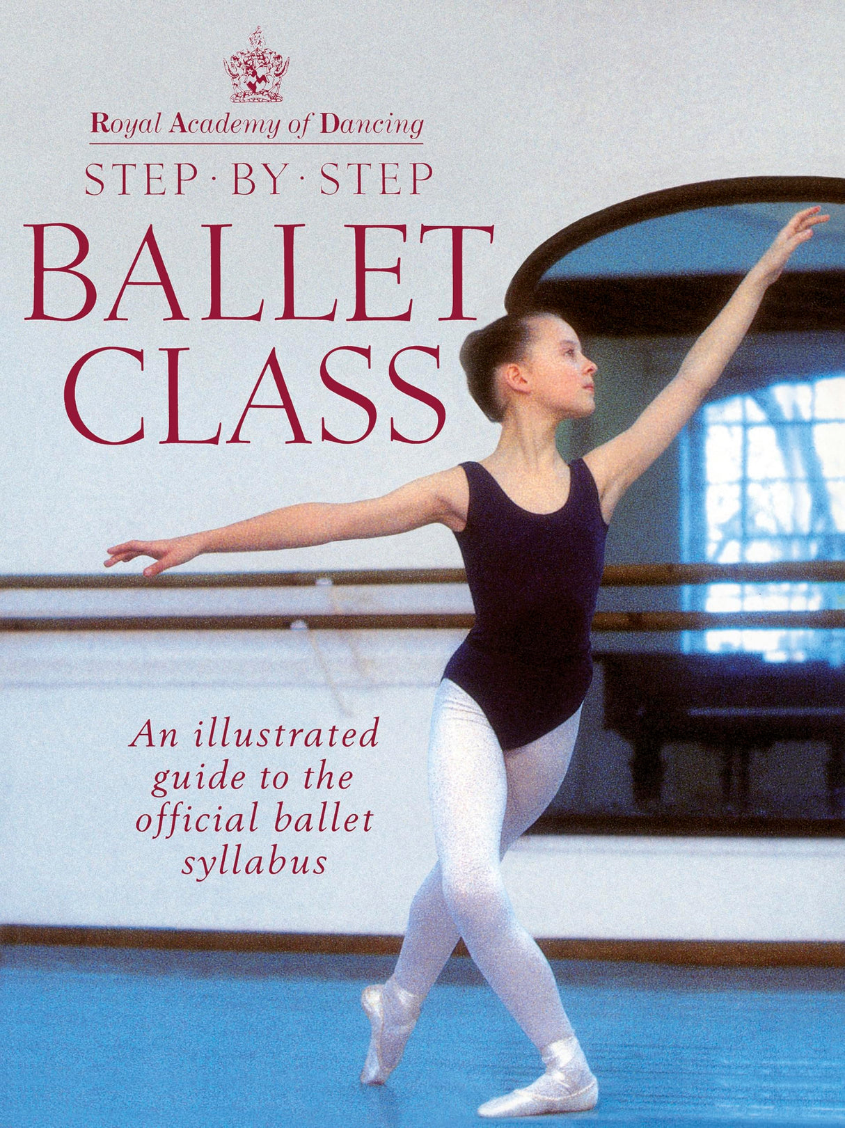 Royal Academy Of Dancing Step By Step Ballet Class - Retail Maharaj