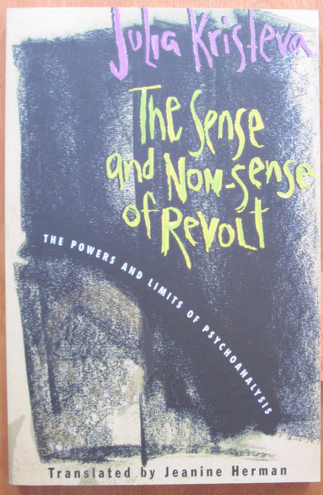 The Sense and Non-Sense of Revolt: The Powers and Limits of Psychoanalysis (European Perspectives: A Series in Social Thought and Cultural Criticism) - Retail Maharaj